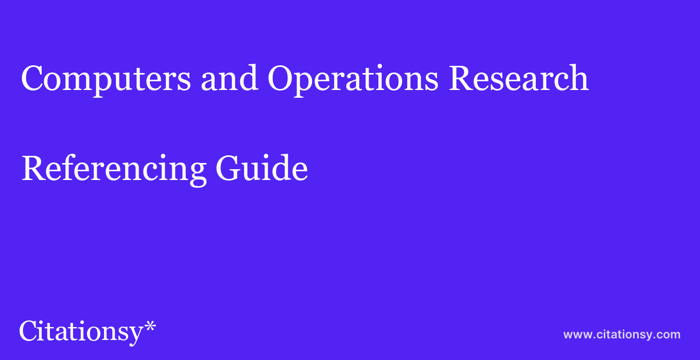 cite Computers and Operations Research  — Referencing Guide
